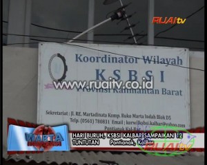 HARI BURUH, KSBSI KALBAR KALBAR SAMPAIKAN 12 TUNTUTAN
